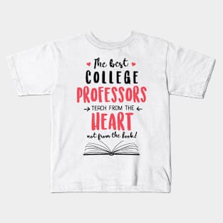 The best College Professors teach from the Heart Quote Kids T-Shirt